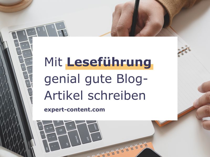 Eine Hand macht sich Notizen vor einem Laptop. Davor ist eine Textkachel mit Schriftzug: Mit Leseführung genial gute Blog-Artikel schreiben