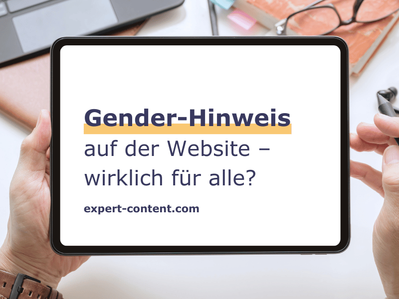 Hände halten ein Tablet in der Hand das den Text zeigt Gender-Hinweis auf der Website - wirklich für alle?