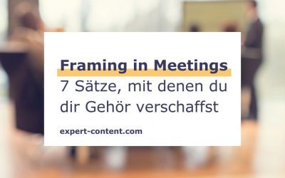 Framing in Meetings: 7 Sätze, mit denen du dir sympathisch Gehör verschaffst